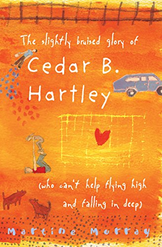 9781741147117: The Slightly Bruised Glory of Cedar B. Hartley: (Who Can't Help Flying High and Falling in Deep)