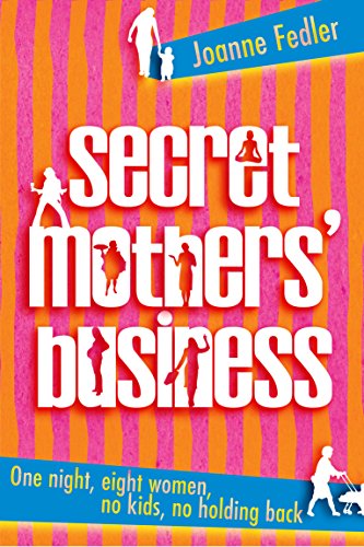 9781741147155: Secret Mothers' Business: One night, eight women, no kids, no holding back