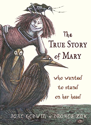 Imagen de archivo de The True Story of Mary Who Wanted to Stand on Her Head a la venta por Ergodebooks