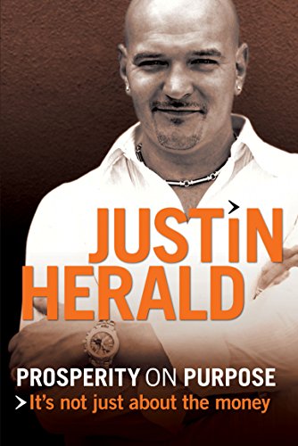 Beispielbild fr Prosperity on Purpose: It's not just about the money Herald, Justin zum Verkauf von Hay-on-Wye Booksellers