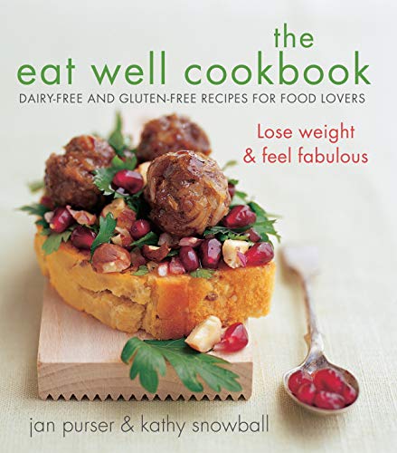 Imagen de archivo de The Eat Well Cookbook: Dairy-Free and Gluten-Free Recipes for Food Lovers a la venta por HPB-Diamond