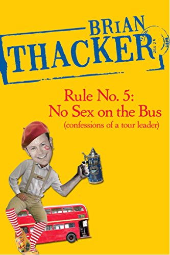 Stock image for Rule No. 5: No Sex on the Bus: Confessions of a Tour Leader for sale by WorldofBooks