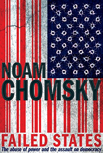 

Failed States the Abuse of Power and the Assault On Democracy [first edition]