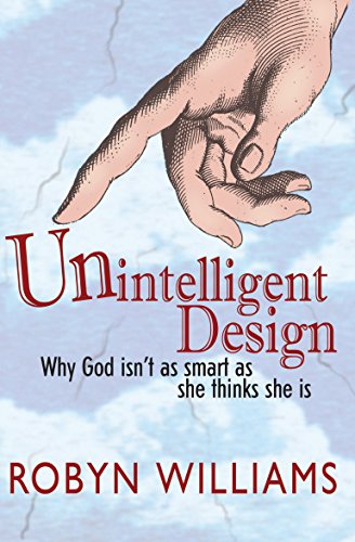 Imagen de archivo de Unintelligent Design: Why God Isn't as Smart as She Thinks She Is a la venta por ThriftBooks-Atlanta