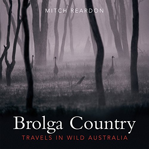 Brolga Country. Travels in Wild Australia.