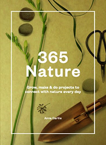 Stock image for 365 Nature: Connect With Nature Every Day: Projects to Connect with Nature Every Day for sale by WorldofBooks