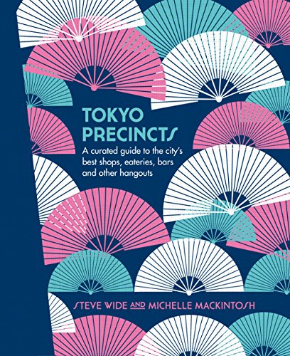 Beispielbild fr Tokyo Precincts: A Curated Guide to the City's Best Shops, Eateries, Bars and Other Hangouts zum Verkauf von Once Upon A Time Books