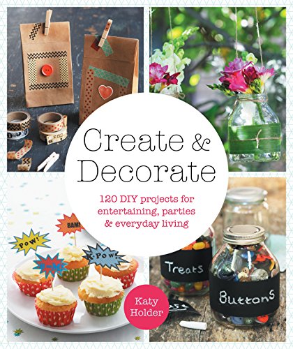 9781741175080: Create & Decorate: 120 DIY Projects for Entertaining, Parties & Everyday Living