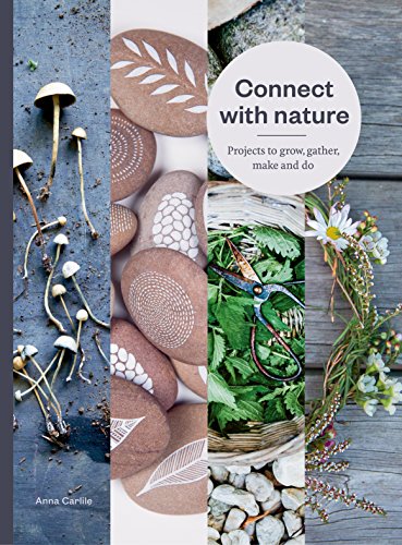 Stock image for Connect with Nature: Projects to Grow, Gather, Make and Do for sale by Half Price Books Inc.