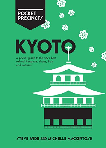 Stock image for Kyoto Pocket Precincts: A Pocket Guide to the City's Best Cultural Hangouts, Shops, Bars and Eateries for sale by Dream Books Co.