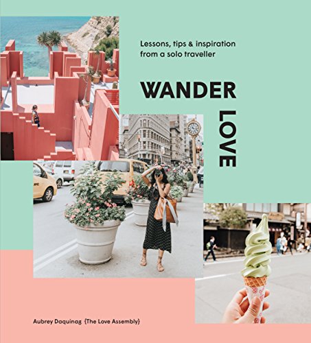 Imagen de archivo de Wander Love : Lessons, Tips and Inspiration from a Solo Traveller a la venta por Better World Books
