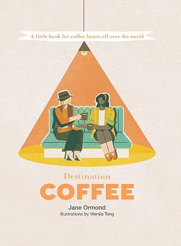 Beispielbild fr Destination Coffee : A Little Book for Coffee Lovers All over the World zum Verkauf von Better World Books