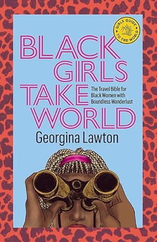 Stock image for Black Girls Take World: The Travel Bible for Black Women with Boundless Wanderlust (Girls Guide to the World) for sale by PlumCircle
