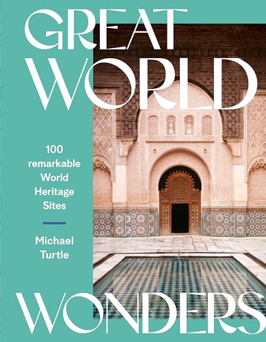 Beispielbild fr Great World Wonders: 100 Remarkable World Heritage Sites zum Verkauf von Bookoutlet1