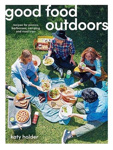 Stock image for Good Food Outdoors: Recipes for Picnics, Barbecues, Camping and Road Trips for sale by Your Online Bookstore