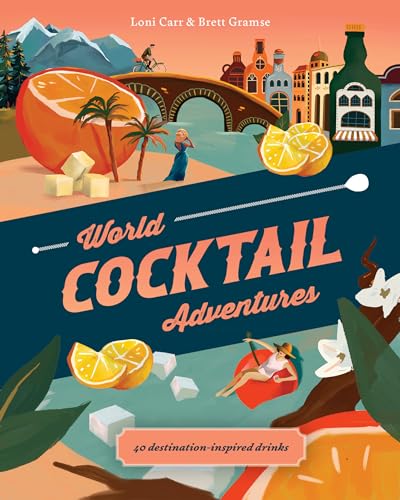 Stock image for World Cocktail Adventures: 40 Destination-Inspired Drinks for sale by ThriftBooks-Atlanta