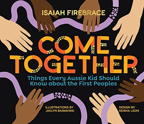 Beispielbild fr Come Together: Things Every Aussie Kid Should Know about the First Peoples zum Verkauf von WorldofBooks