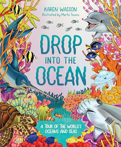 Stock image for Drop into the Ocean: A Tour of the World's Oceans and Seas [Hardcover] Wasson, Karen and Tesoro, Marta for sale by Lakeside Books