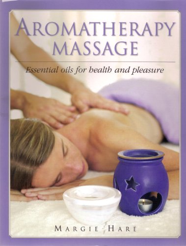 Stock image for Aromatherapy Massage (Essential Oils for Health and Pleasure) for sale by Better World Books: West