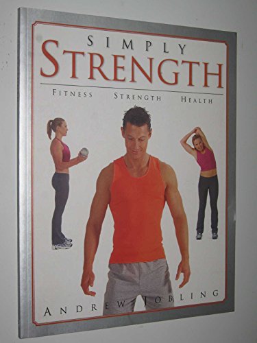 Stock image for Simply Strength: Fitness, Strength, Health (Softcover plus DVD) for sale by Reuseabook