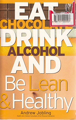 Stock image for Eat Chocolate, Drink Alcohol and Be Lean and Healthy for sale by WorldofBooks