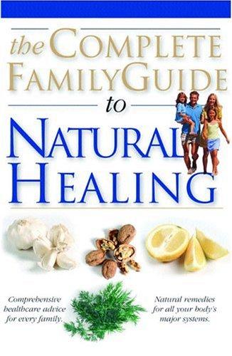 Beispielbild fr The Complete Family Guide to Natural Healing zum Verkauf von Wonder Book