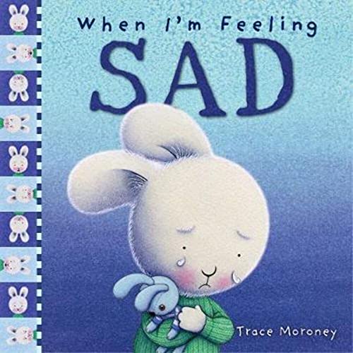 When I'm Feeling Sad (When I'm Feeling) (9781741245042) by Trace-moroney