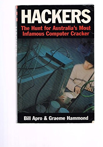 Beispielbild fr HACKERS : THE HUNT FOR AUSTRALIA'S MOST INFAMOUS COMPUTER CRACKER zum Verkauf von Barclay Books