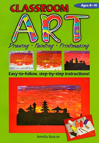 Imagen de archivo de Classroom Art, Ages 8-10: Drawing, Painting, Printmaking: Ages 8-10 (Ric-775 S.) a la venta por Pieuler Store