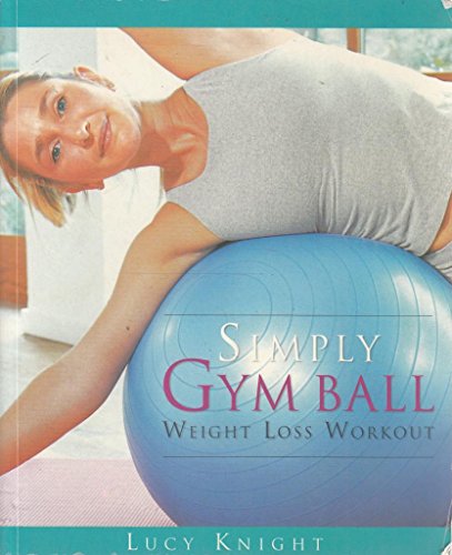 Beispielbild fr Simply Gym Ball Weight Loss Workout zum Verkauf von Better World Books