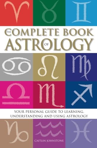 9781741578263: The Complete Book Of Astrology: Your personal guide to learning, understanding and using Astrology