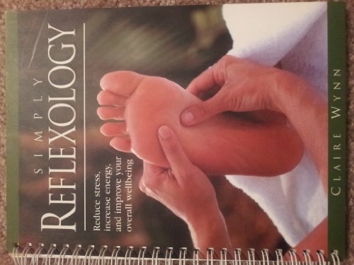 Beispielbild fr Simply Reflexology: Reduce Stress, Increase Energy and Improve Your Overall Wellbeing zum Verkauf von SecondSale