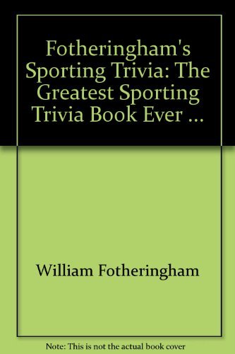Beispielbild fr Fotheringham's Sporting Trivia: The Greatest Sporting Trivia Book Ever . zum Verkauf von WorldofBooks