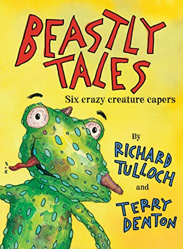 Beastly Tales: Six Crazy Creature Capers (9781741661897) by Tulloch, Richard