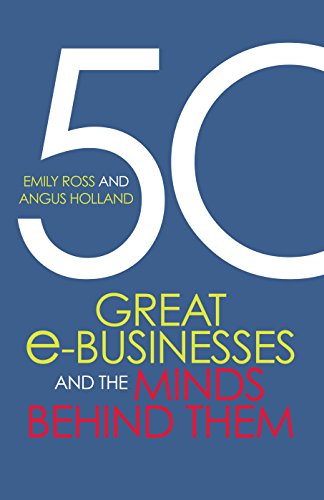 Stock image for 50 Great e-Businesses and the Minds Behind Them for sale by Online-Shop S. Schmidt