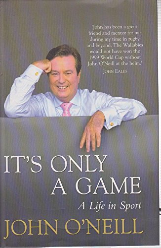 Imagen de archivo de It's Only A Game: The Autobiography of John O'Neill a la venta por Bahamut Media