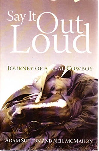 Stock image for Say It Out Loud - Journey of a Real Cowboy for sale by HPB-Ruby