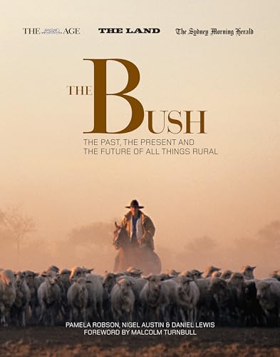 Stock image for The Bush: the past, the present and the future of all things rural for sale by MusicMagpie