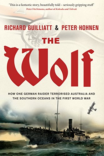 Stock image for The Wolf; How One German Raider Terrorised Australia and the Southern Oceans in the First World War for sale by Syber's Books