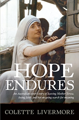 Stock image for Hope Endures: An Australian Sister's Story of Leaving Mother Teresa, Losing Faith and her On-Going Search for Meaning for sale by Carmela's Books