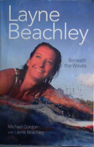 Stock image for LAYNE BEACHLEY, Beneath the Waves, for sale by Book Orphanage
