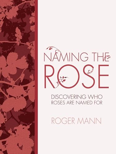 Naming the Rose: Discover Who Roses Are Named For (9781741668308) by Mann, Roger