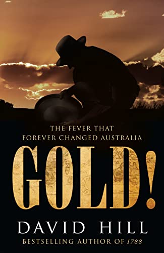 Gold!: The Fever that Forever Changed Australia (9781741669251) by Hill, David