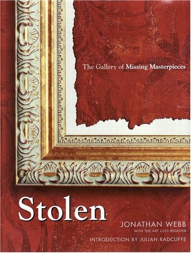 Stock image for Stolen. The Gallery of Missing Masterpieces. Introduction By Julian Radcliffe for sale by C.P. Collins Booksellers