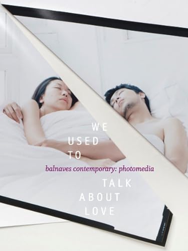 9781741740851: We Used to Talk about Love: Balnaves Contemporary - Photomedia