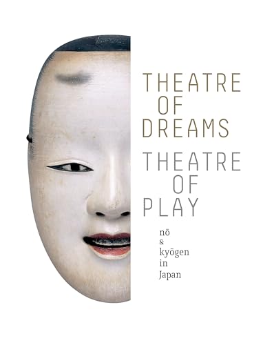 9781741741063: Theatre of Dreams, Theatre of Play: No and Kyogen in Japan: nō & kyōgen in Japan