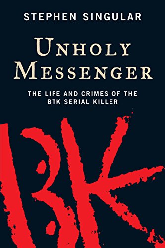 9781741750355: Unholy Messenger : The Life and Crimes of the BTK Serial Killer