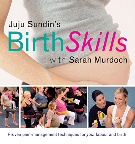 9781741750973: Juju Sundin's Birth Skills: Proven Pain-Management Techniques for Your Labour and Birth