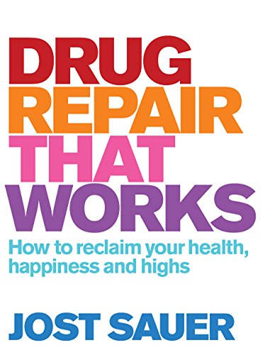 Stock image for Drug Repair That Works: How to Reclaim Your Health, Happiness and Highs for sale by Front Cover Books
