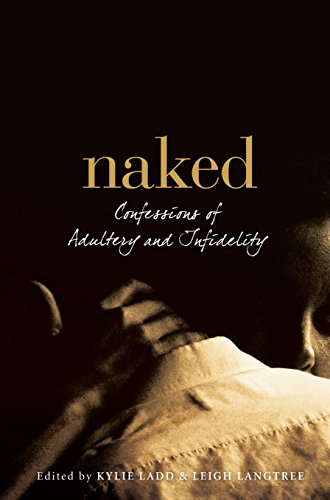 Beispielbild fr Naked: Confessions of Adultery and Infidelity zum Verkauf von Hill End Books